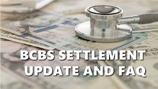 BCBS Settlement Update and FAQ [upl. by Ambrosi370]