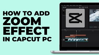 How To Add Zoom Effect in CapCut PC  Windows amp MacBook  Latest Update [upl. by Obeng]