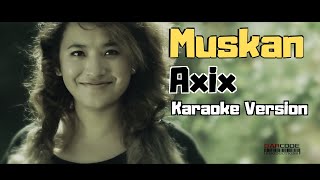 Muskan  Axix Karaoke Version [upl. by Anizor]