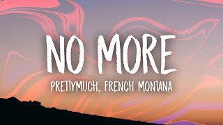 PRETTYMUCH  No More Lyrics ft French Montana [upl. by Adnouqal]