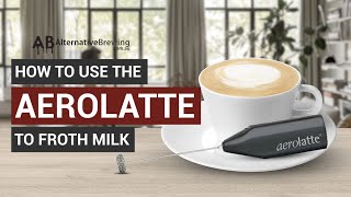 How To Use the AeroLatte To Froth Milk [upl. by Zink482]