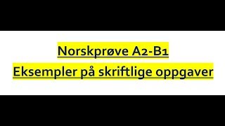 Video 300 A2B1 norskprøve eksempler på skriftlige oppgaver [upl. by Frohne]