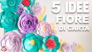 5 IDEE PER REALIZZARE FIORI DI CARTA [upl. by Benoite]