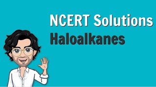 Haloalkanes  NCERT Solutions  Class 12 Chemistry [upl. by Sallyann]