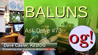 All About Baluns Ask Dave 73 [upl. by Osicran758]