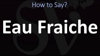 How to Pronounce Eau Fraiche CORRECTLY [upl. by Arabella]