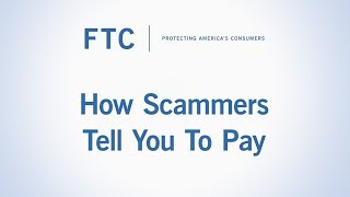 How Scammers Tell You To Pay  Federal Trade Commission [upl. by Nylecyoj125]