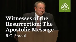 RC Sproul Witnesses of the Resurrection  The Apostolic Message [upl. by Liamaj]