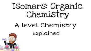 Isomers  Organic Chemistry  A level [upl. by Segal876]