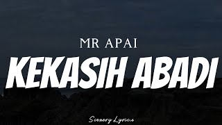 MR APAI  Kekasih Abadi  Lyrics [upl. by Naga656]