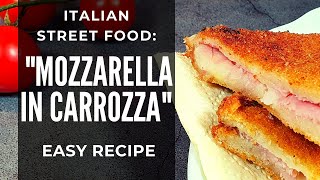 ITALIAN STREET FOOD  quotMozzarella in Carrozzaquot Easy Recipe [upl. by Ecal769]