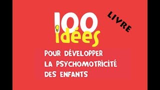 LIVRE  100 Idées pour développer la psychomotricité des enfants [upl. by Janus]