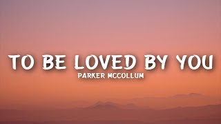 Parker McCollum  To Be Loved By You Lyrics [upl. by Nasho]