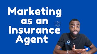 How To Market Yourself As An Insurance Agent [upl. by Aehta203]