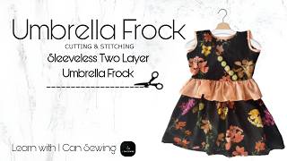 FULL TUTORIAL  Sleeveless Two Layer Umbrella Frock Cutting amp Stitching [upl. by Anehsak30]