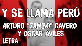 Arturo quotZamboquot Cavero y Oscar Aviles  Y Se Llama Perú LetraLyrics [upl. by Aracal189]