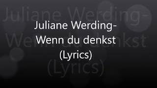 Juliane WerdingWenn du denkst Lyrics [upl. by Butterfield]