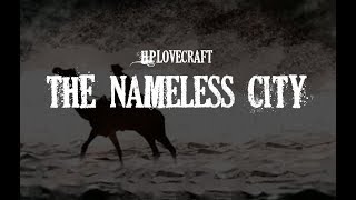 Lovecraft HP The Nameless City [upl. by Anihc]